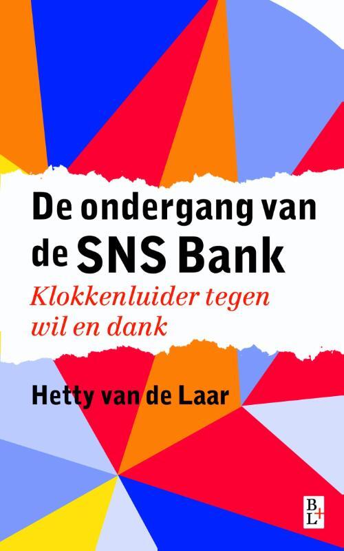 De ondergang van de SNS Bank -  Hetty van de Laar (ISBN: 9789461561558)