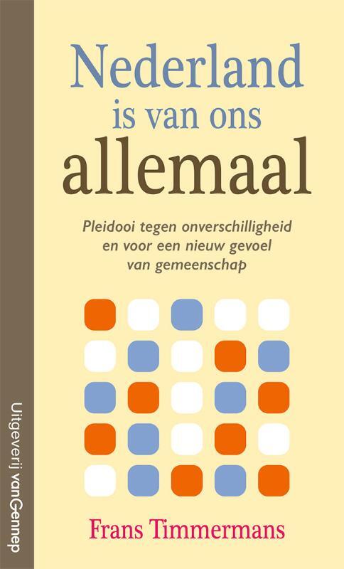 Frans Timmermans Nederland is van ons allemaal -   (ISBN: 9789461646071)