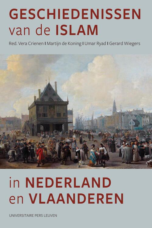 Universitaire Pers Leuven Geschiedenissen van de islam in Nederland en Vlaanderen -   (ISBN: 9789461665676)