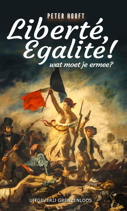 Liberté, egalité! -  Peter Hooft (ISBN: 9789461853493)