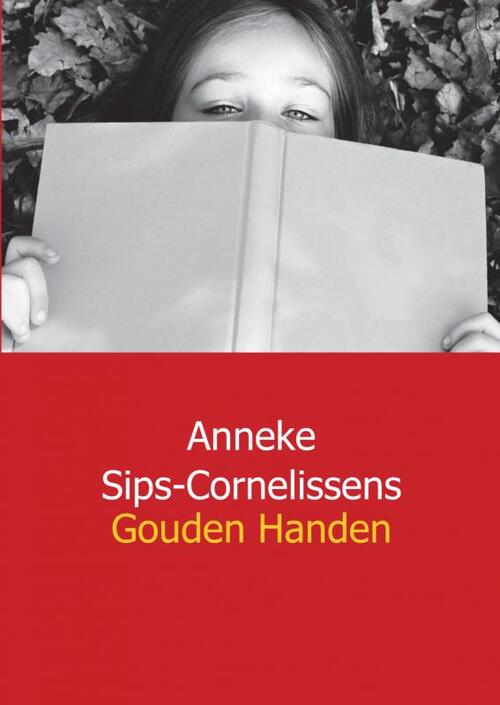 Gouden handen -  Anneke Sips - Cornelissens (ISBN: 9789461930804)