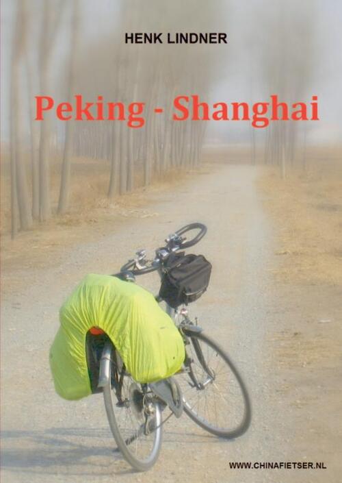 Peking - Shanghai -  Henk Lindner (ISBN: 9789461932983)