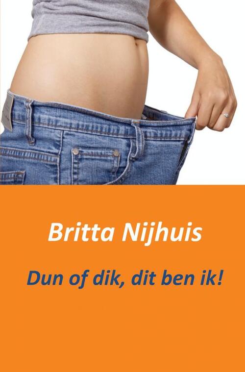 Dun of dik, dit ben ik! -  Britta Nijhuis (ISBN: 9789461936981)