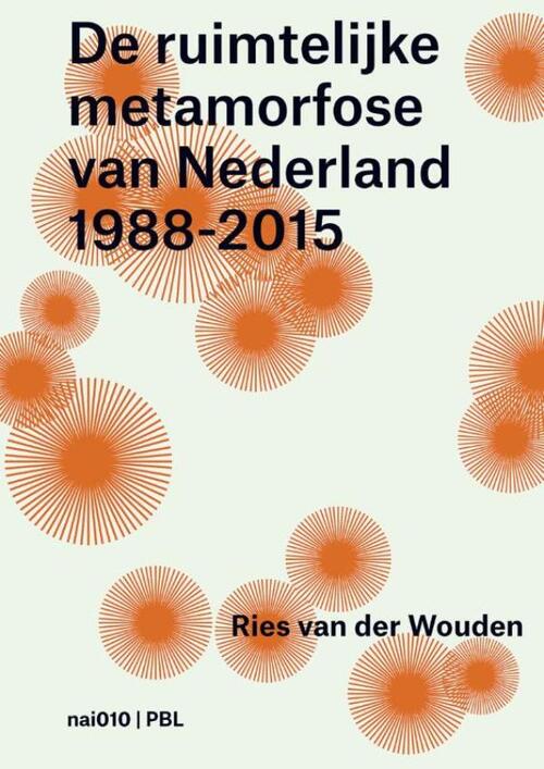 De ruimtelijke metamorfose van Nederland 1988-2015 -  Lia van den Broek (ISBN: 9789462082281)
