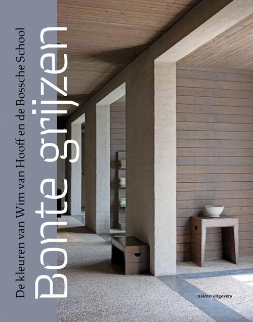 Bonte grijzen: de kleuren van Wim van Hooff en de Bossche School -  Caroline Voet (ISBN: 9789462087323)