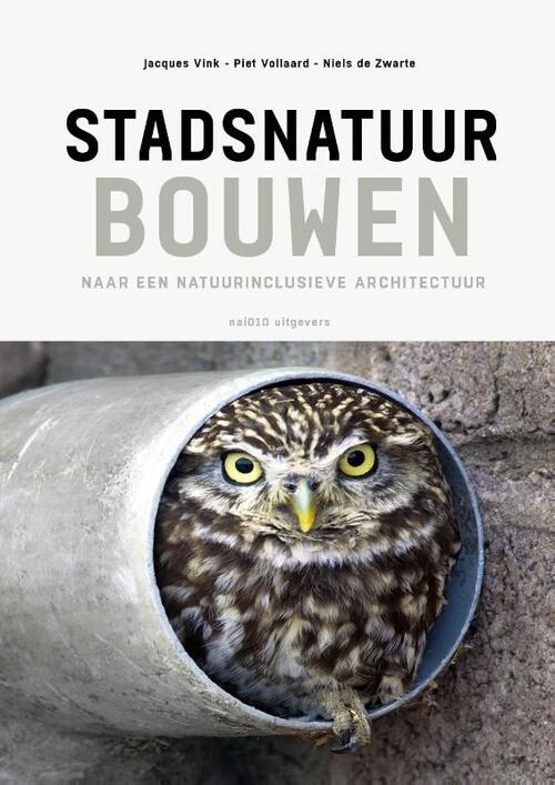 Stadsnatuur bouwen -  Jacques Vink, Niels de Zwarte, Piet Vollaard (ISBN: 9789462087965)