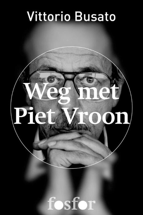 Weg met Piet Vroon -  Vittorio Busato (ISBN: 9789462250222)