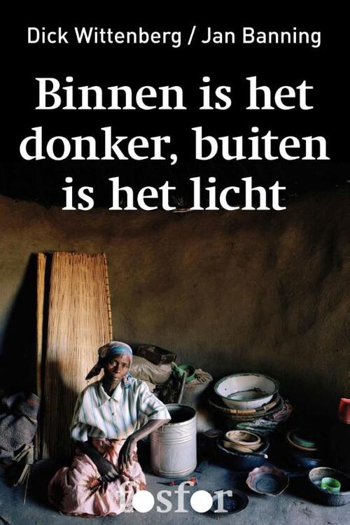 Binnen is het donker, buiten is het licht -  Dick Wittenberg (ISBN: 9789462250383)