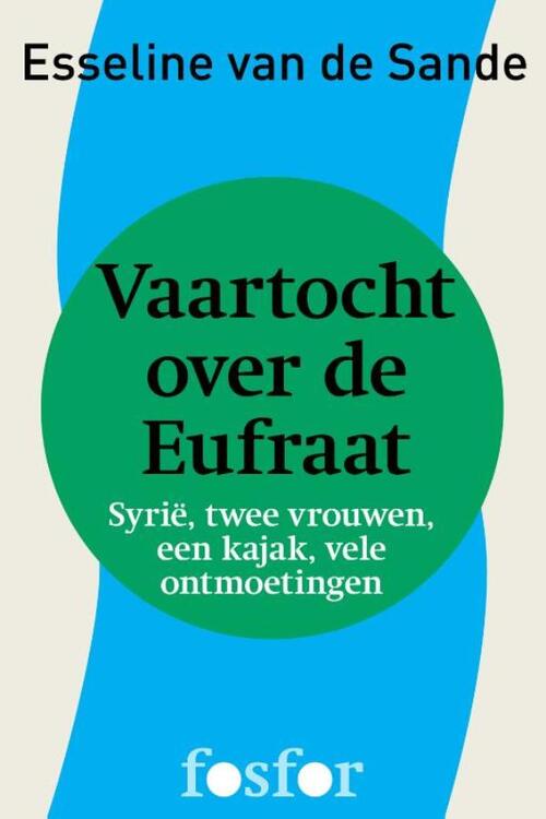 Vaartocht over de Eufraat -  Esseline van de Sande (ISBN: 9789462250840)