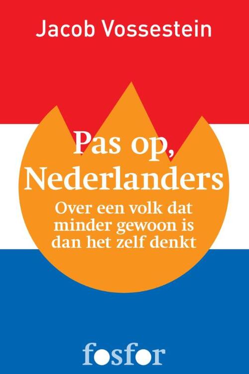 Pas op, Nederlanders -  Jacob Vossestein (ISBN: 9789462250987)