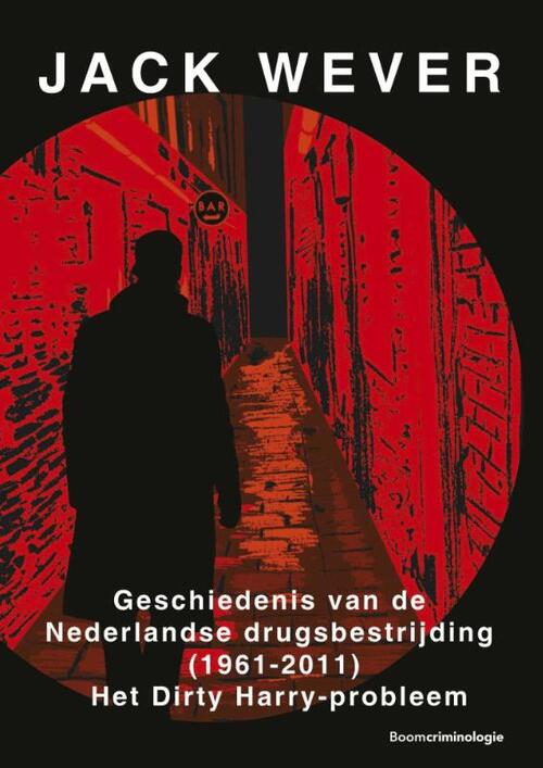 Geschiedenis van de Nederlandse drugsbestrijding (1961-2011) - Jack Wever (ISBN: 9789462361492)