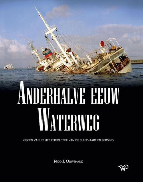 Anderhalve eeuw Waterweg -  Nico J. Ouwehand (ISBN: 9789462499768)
