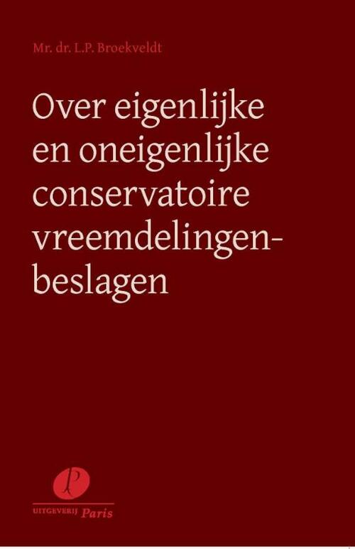 Over eigenlijke en oneigenlijke conservatoire vreemdelingenbeslagen -  L.P. Broekveldt (ISBN: 9789462511255)
