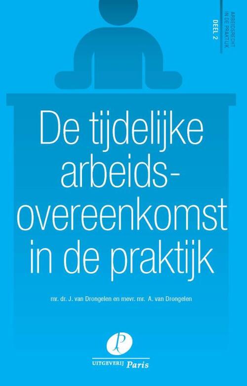 De tijdelijke arbeidsovereenkomst in de praktijk -  A. van Drongelen, J. van Drongelen (ISBN: 9789462511477)