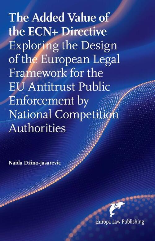 The Added Value of the ECN+ Directive -  Naida Dzino-Jasarevic (ISBN: 9789462513877)