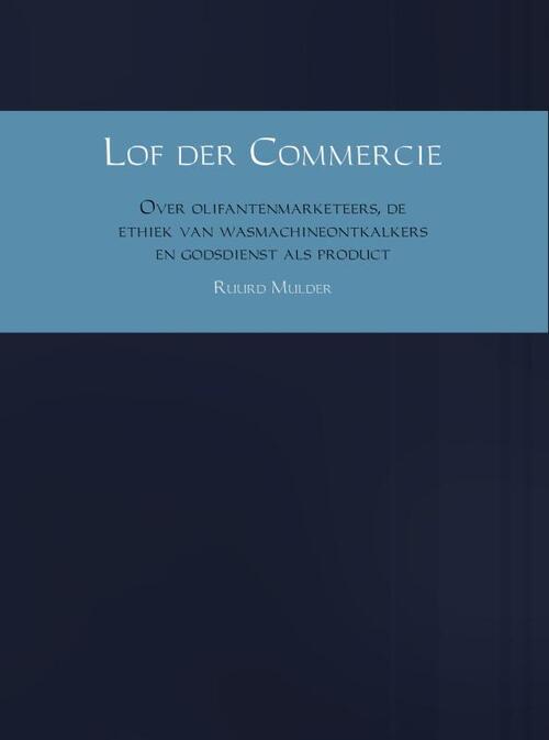 Lof der commercie -  Ruurd Mulder (ISBN: 9789462544833)