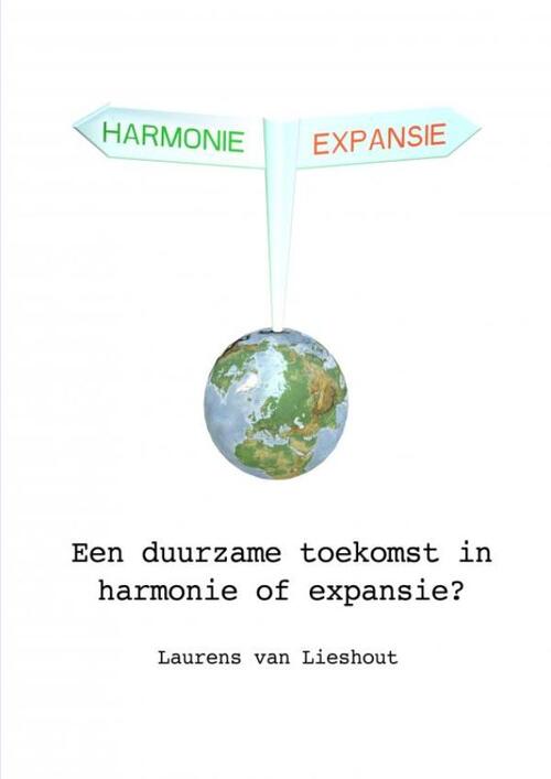 Een duurzame toekomst in harmonie of expansie? -  Laurens van Lieshout (ISBN: 9789462545601)