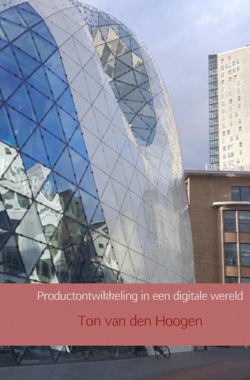 Productontwikkeling in een digitale wereld -  Ton van den Hoogen (ISBN: 9789462546608)