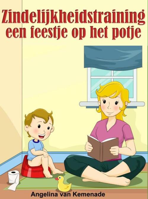 Zindelijk worden een feestje op het potje -  Angelina van Kemenade (ISBN: 9789462548169)