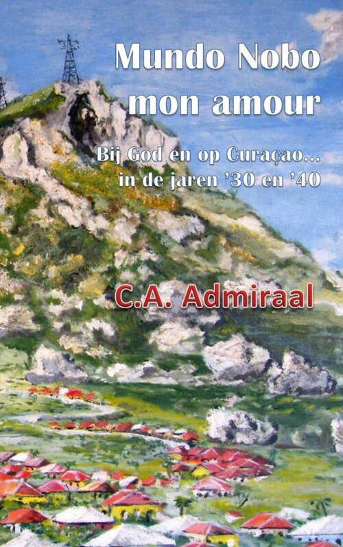 Mundo Nobo, mon amour -  C.A. Admiraal (ISBN: 9789462548848)