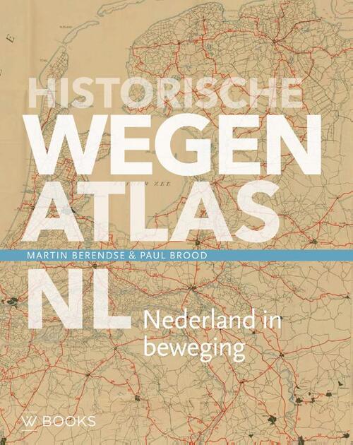 Historische wegenatlas NL -  Martin Berendse, Paul Brood (ISBN: 9789462586116)