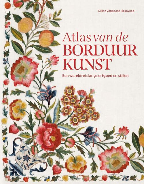 Atlas van de borduurkunst -  Gillian Vogelsang-Eastwood (ISBN: 9789462587380)