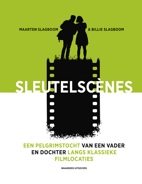 Sleutelscenes – Een pelgrimstocht van een vader en dochter langs klassieke filmlocaties -  Billie Slagboom, Maarten Slagboom (ISBN: 9789462625457)