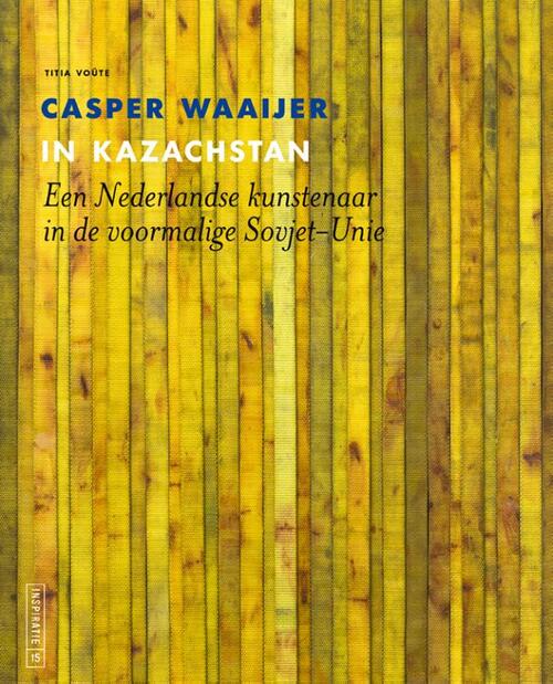 Casper Waaijer in Kazachstan -  Titia Voûte (ISBN: 9789462625990)