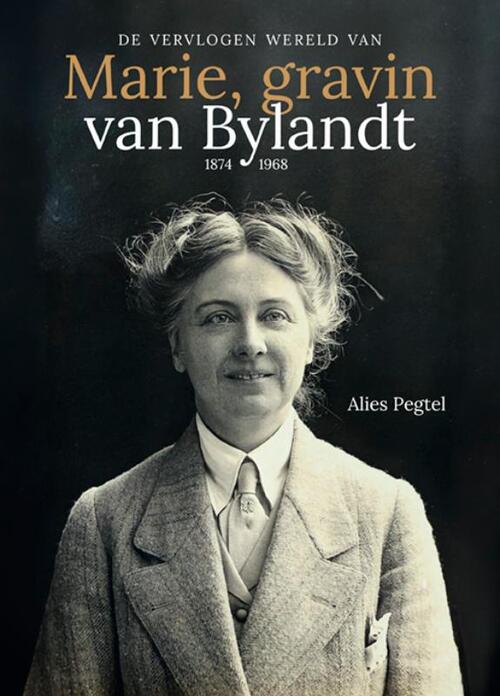 De vervlogen wereld van Marie, gravin van Bylandt (1874-1968) - Alies Pegtel (ISBN: 9789462626225)