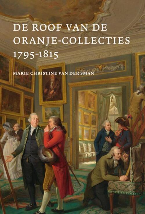 De Roof van de Oranje Collecties (1795-1815) - Marie Christine van der Sman (ISBN: 9789462626638)