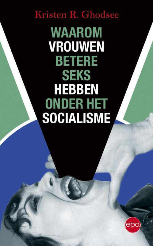 Waarom vrouwen betere seks hebben onder het socialisme - Kristen R. Ghodsee (ISBN: 9789462671812)