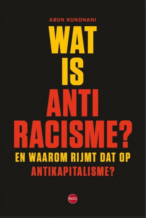 Wat is antiracisme -  Arun Kundnani (ISBN: 9789462675018)
