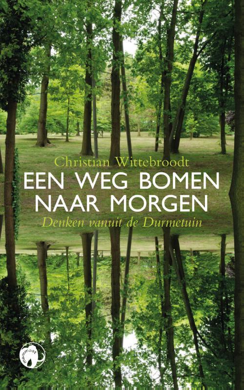 Christian Wittebroodt Een weg bomen naar morgen -   (ISBN: 9789462676053)