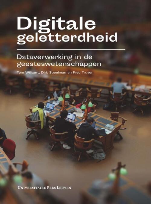 Digitale geletterdheid -  Dirk Speelman, Fred Truyen, Tom Willaert (ISBN: 9789462701502)