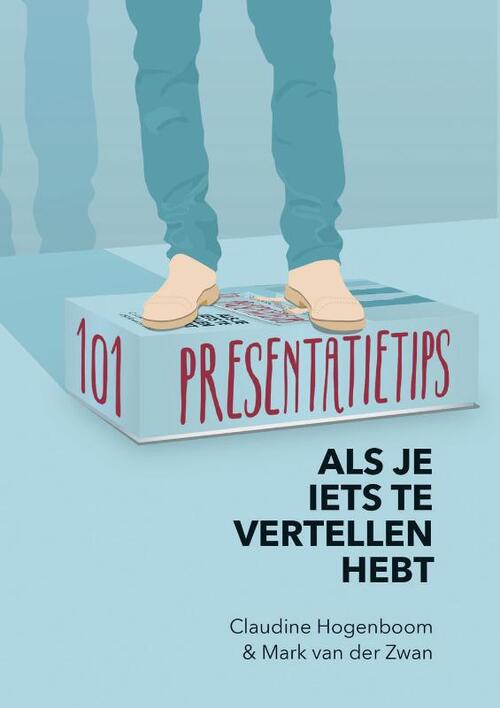 101 Presentatietips -  Claudine Hogenboom, Mark van der Zwan (ISBN: 9789462722507)