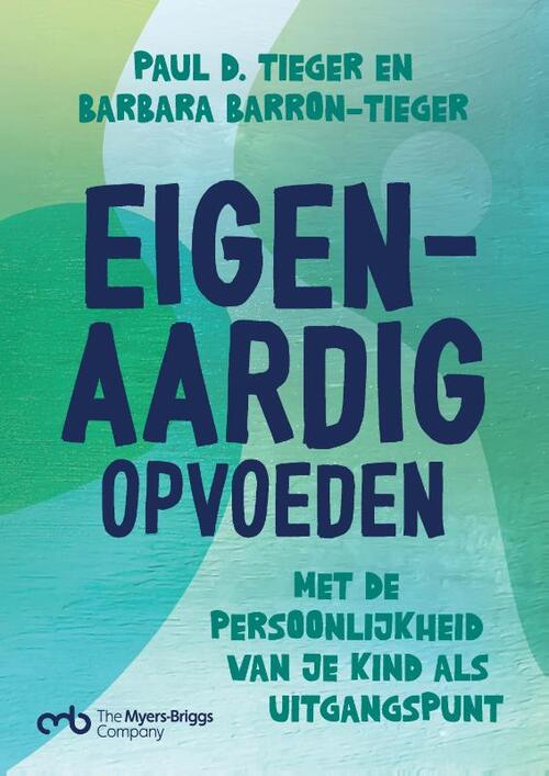 Eigen-aardig opvoeden -  Barbara Barron-Tieger, Paul D. Tieger (ISBN: 9789462724495)