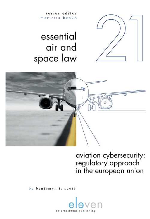 Aviation Cybersecurity: Regulatory Approach in the European Union -  Benjamyn Scott (ISBN: 9789462748446)