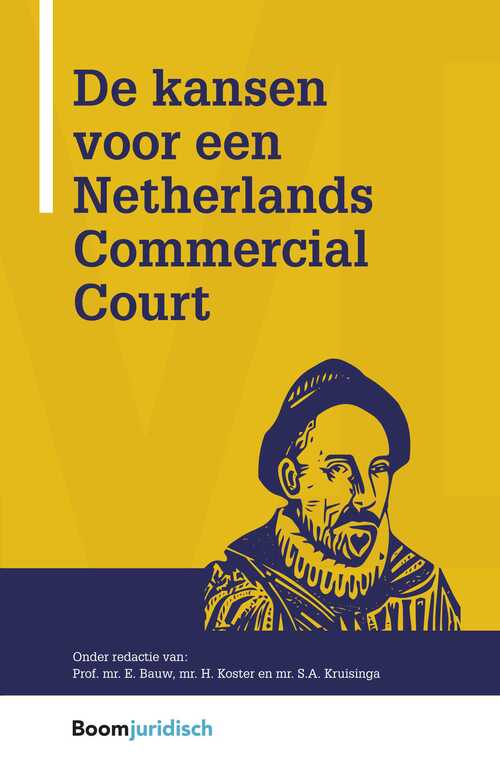 De kansen voor een Netherlands Commercial Court -  Eddy Bauw, Harold Koster, Sonja Kruisinga (ISBN: 9789462748538)