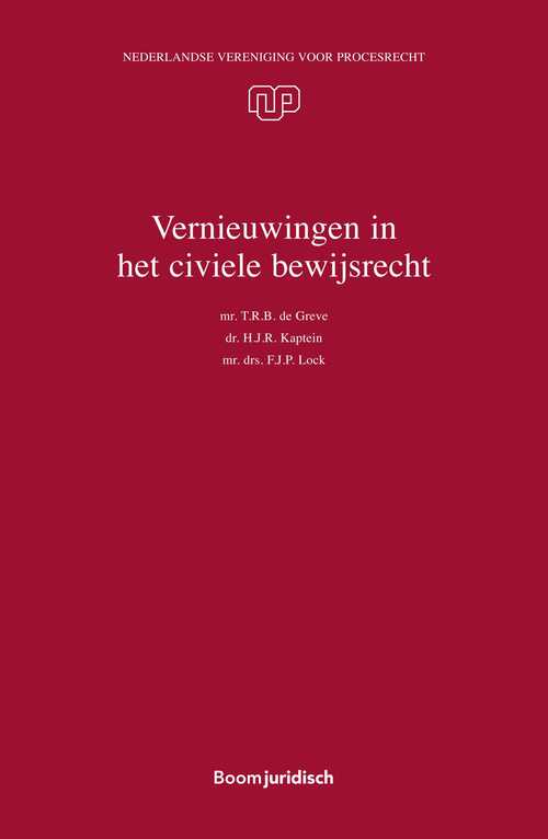 Vernieuwingen in het civiele bewijsrecht -  F.J.P. Lock, H.J.R. Kaptein, T.R.B. de Greve (ISBN: 9789462749344)