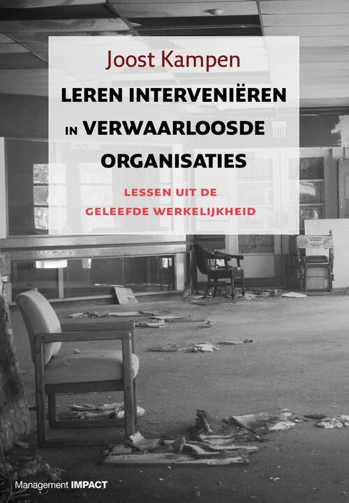 Leren interveniëren in verwaarloosde organisaties -  Joost Kampen (ISBN: 9789462762053)
