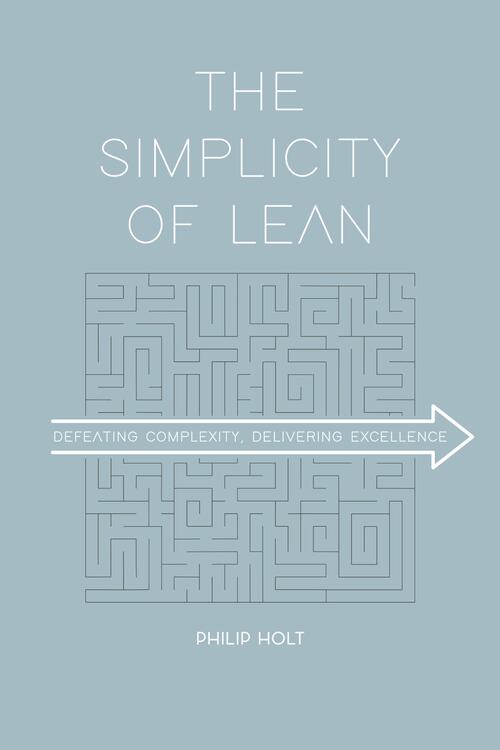 The Simplicity of Lean -  Philip Holt (ISBN: 9789462763463)