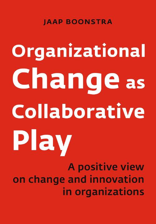 Organizational Change as Collaborative Play -  Jaap Boonstra (ISBN: 9789462763517)