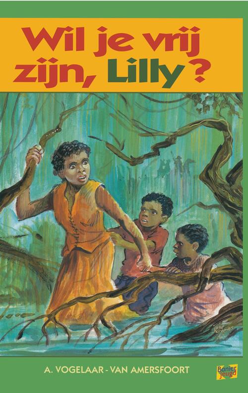 Wil je vrij zijn, Lilly? -  A. Vogelaar-van Amersfoort (ISBN: 9789462787926)