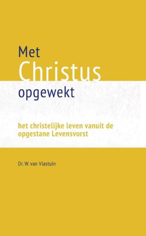 Met Christus opgewekt -  W. van Vlastuin (ISBN: 9789462788695)