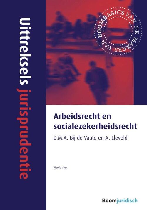 Arbeidsrecht en socialezekerheidsrecht -  A. Eleveld, D.M.A. Bij de Vaate (ISBN: 9789462905764)