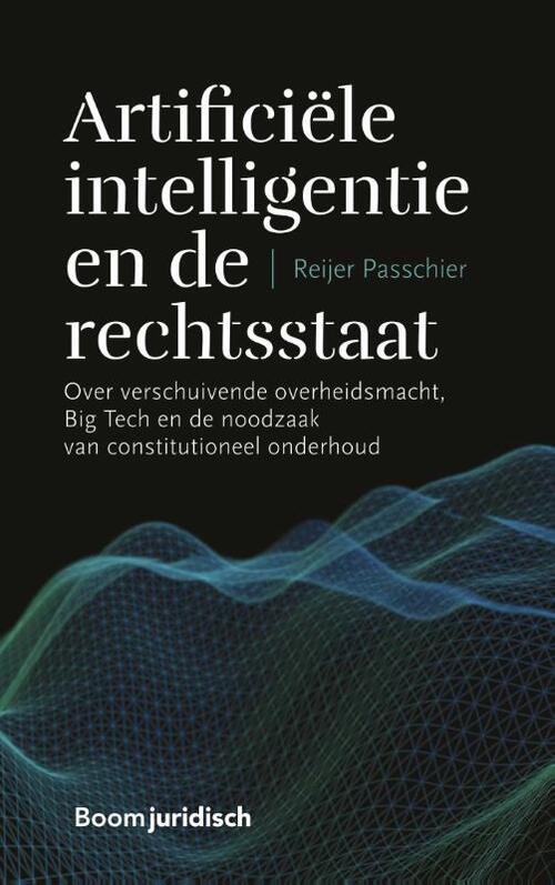 Artificiële intelligentie en de rechtsstaat -  Reijer Passchier (ISBN: 9789462908901)
