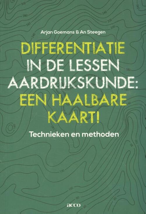 Differentiatie In De Lessen Aardrijkskunde: Een Haalbare Kaart! -  An Steegen, Arjan Goemans (ISBN: 9789462922907)
