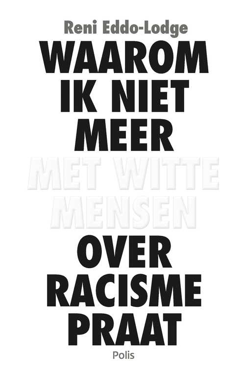 Waarom ik niet meer met witte mensen over racisme praat (e-book) -  Reni Eddo-Lodge (ISBN: 9789463104760)