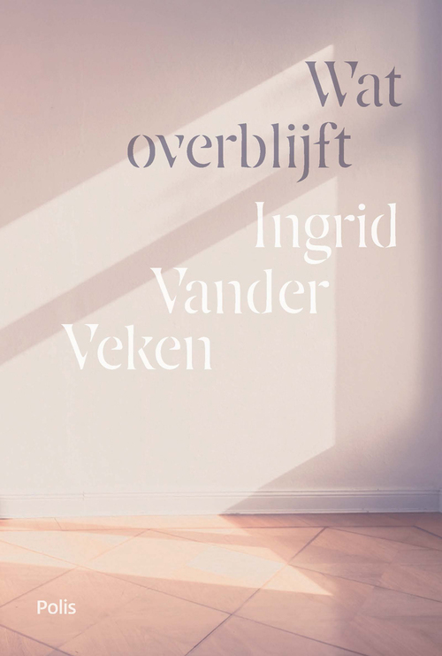 Wat overblijft -  Ingrid Vander Veken (ISBN: 9789463105460)