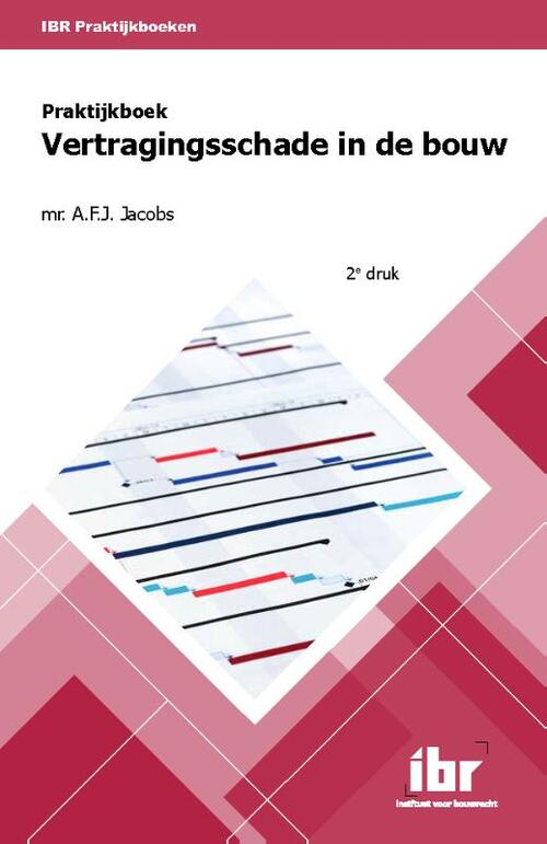 Praktijkboek vertragingsschade in de bouw -  A.F.J. Jacobs (ISBN: 9789463150699)